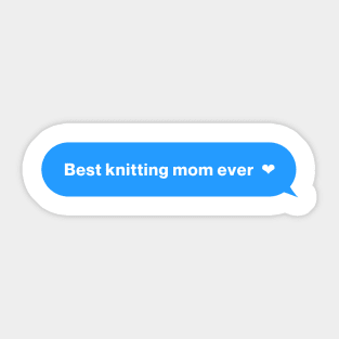 Best knitting mom ever Sticker